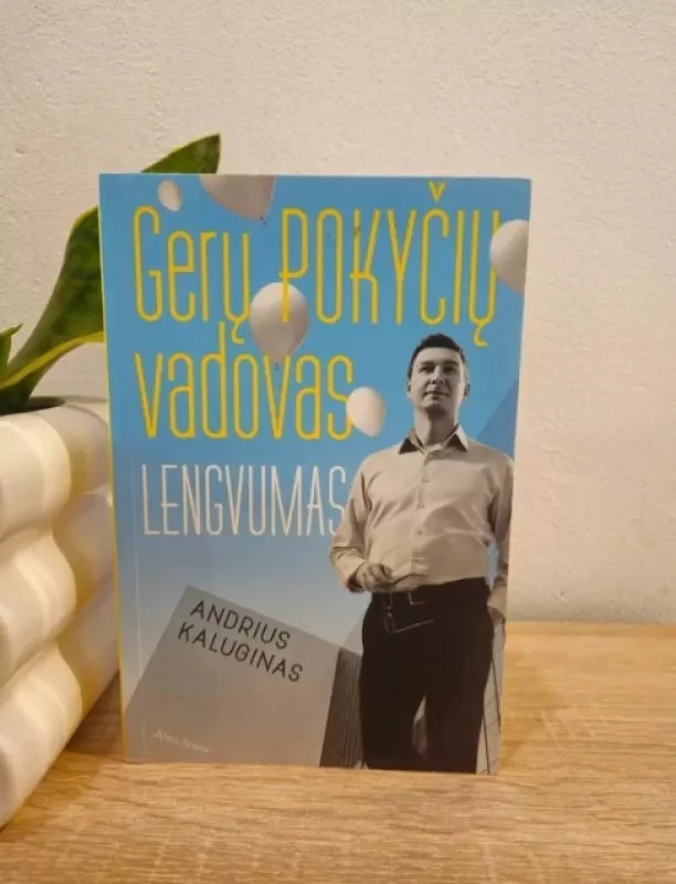 Gerų pokyčių vadovas. Lengvumas - Andrius Kaluginas, knyga 2