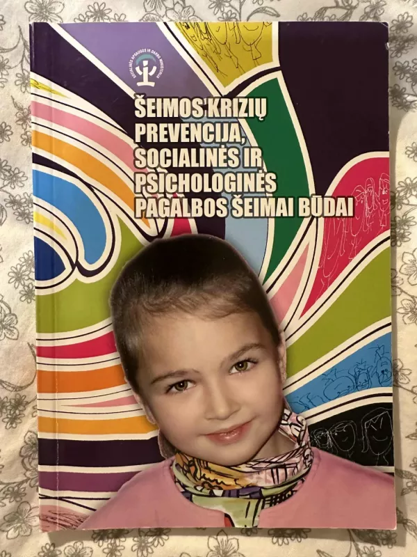 Šeimos krizių prevencija, socialinės ir psichologinės pagalbos šeimai būdai - Autorių Kolektyvas, knyga 2