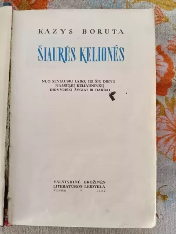 Šiaurės kelionės. Nuo seniausių laikų iki šių dienų narsiųjų keliauninkų didvyriški žygiai ir darbai - Kazys Boruta, knyga 3