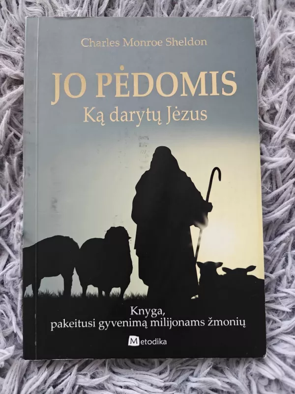 Jo pėdomis: ką darytų Jėzus - Charles Monroe Sheldon, knyga 2