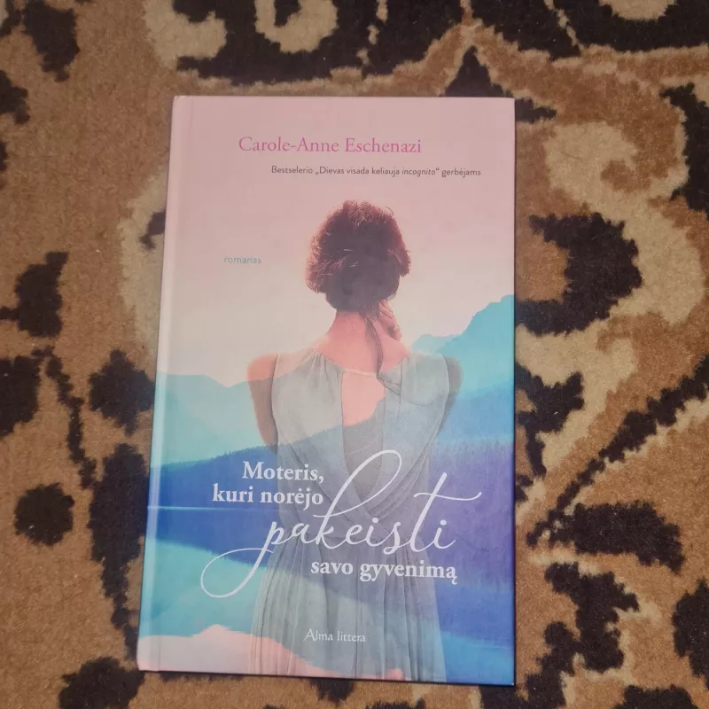 Moteris, kuri norejo pakeisti savo gyvenima - Carole- Anne Eschenazi, knyga 2