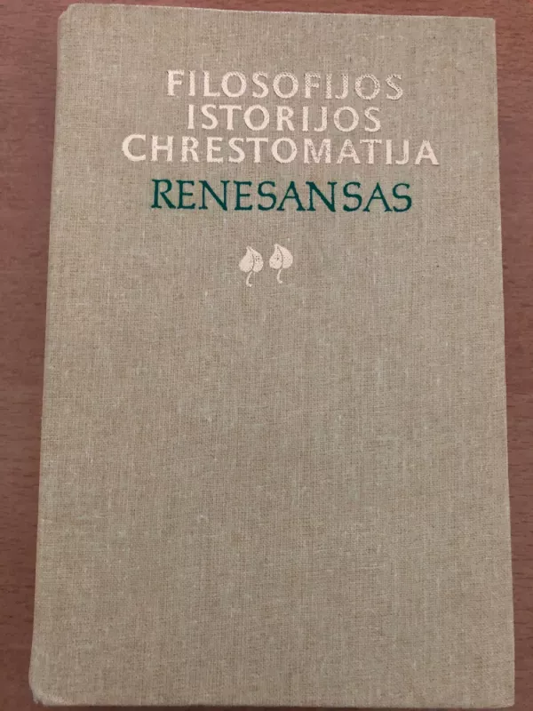 Filosofijos istorijos chrestomatija. Renesansas - B. Genzelis, knyga 2