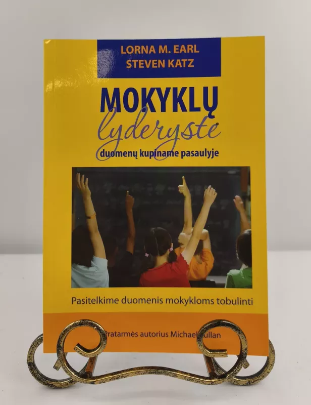 Mokyklų lyderystė duomenų kupiname pasaulyje - Lorna M.Earl, knyga 3