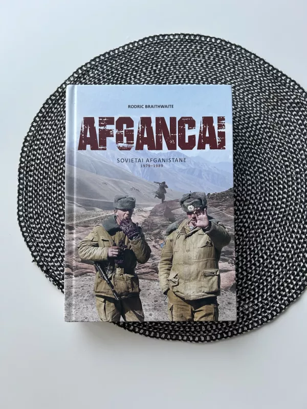 Afgancai. Sovietai Afganistane 1979-1989 - Rodric Braithwaite, knyga 2
