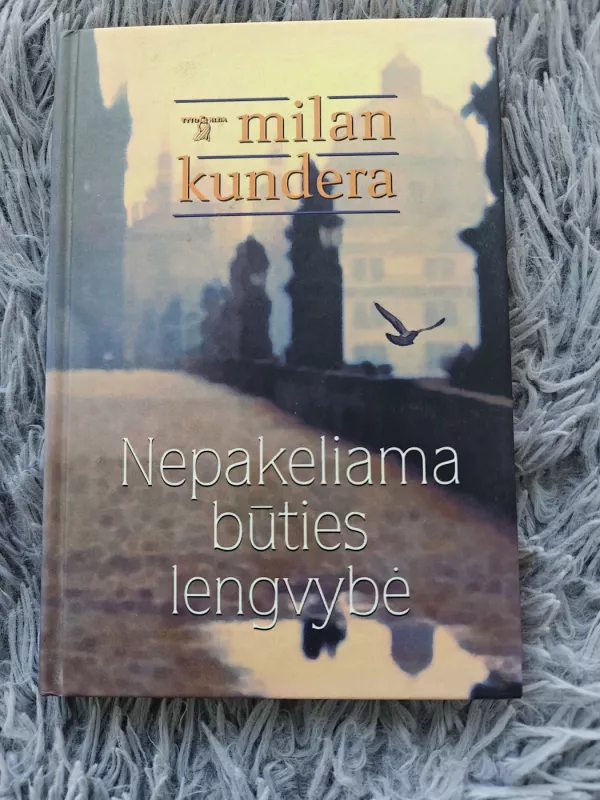 Nepakeliama būties lengvybė - Milan Kundera, knyga 2
