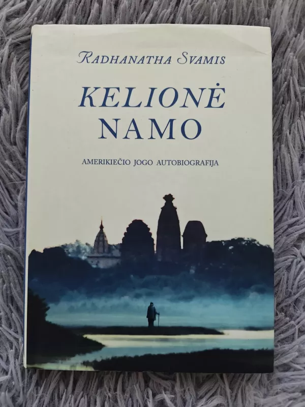 Kelionė namo. Amerikiečio jogo autobiografija - Radhanatha Svamis, knyga 2