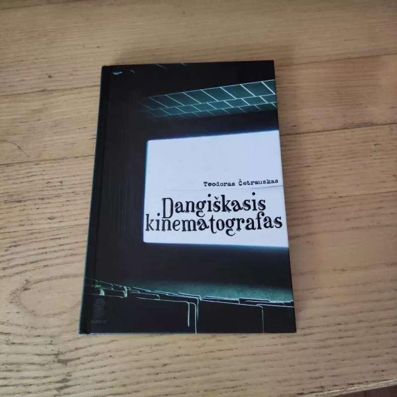 Dangiškasis kinematografas - Teodoras Četrauskas, knyga 2
