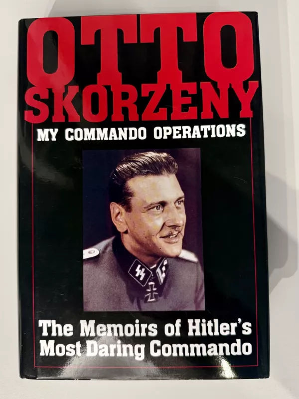 My Commando Operations: The Memories of Hitler's Most Daring Commando - Otto Skorzeny, knyga 2