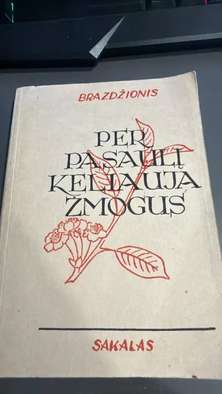 Per pasaulį keliauja žmogus (su poeto autografu) - Bernardas Brazdžionis, knyga 2