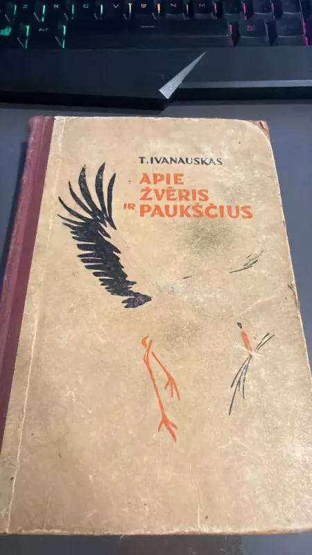 Apie žvėris ir paukščius - Tadas Ivanauskas, knyga 3