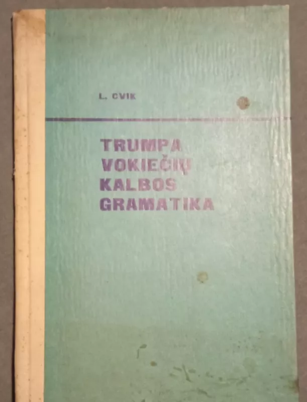 Trumpa vokiečių kalbos gramatika - L. Cvik, knyga 2