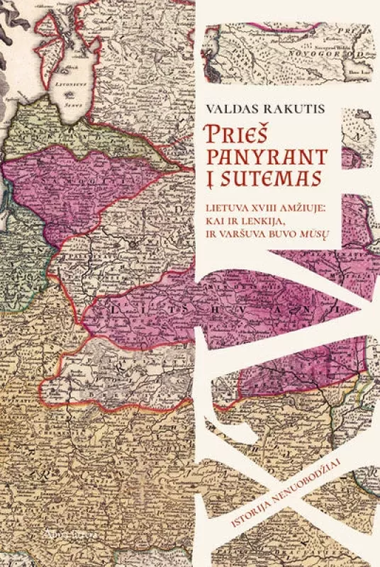 Prieš panyrant į sutemas + Karai ir taikos + Nenugalimos karūnos - Valdas Rakutis, knyga 3