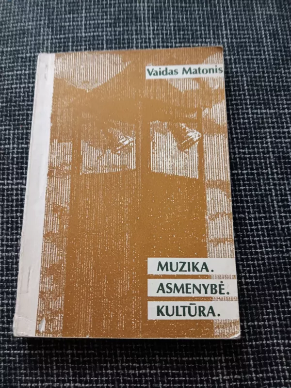 Muzika. Asmenybė. Kultūra - Vaidas Matonis, knyga 2