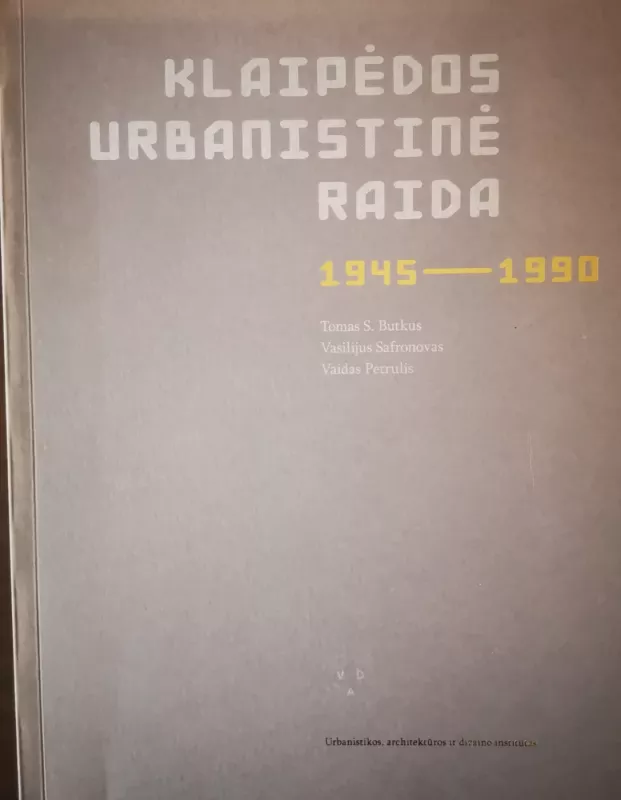 Klaipėdos urbanistinė raida 1945-1990 - Tomas S. Butkus, knyga 2