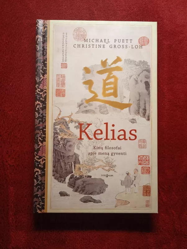 Kelias: kinų filosofai apie meną gyventi - Michael Puett, Christine Gross-loh, knyga 2