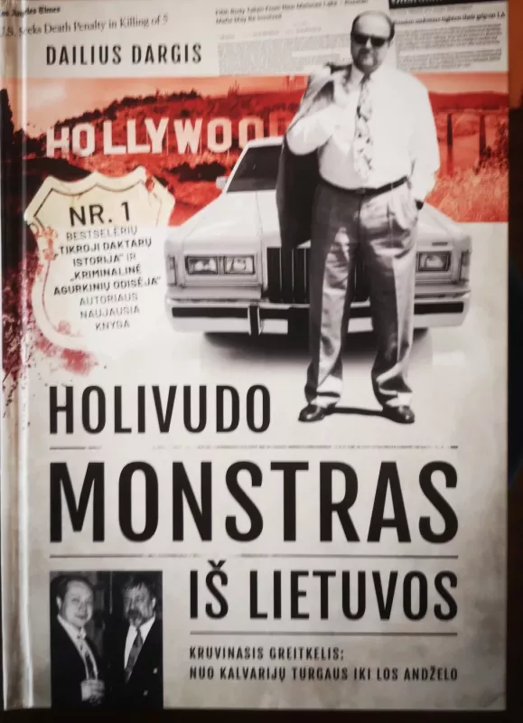 Holivudo monstras iš Lietuvos: kruvinasis greitkelis nuo Kalvarijų turgaus iki Los Andželo - Dailius Dargis, knyga 2