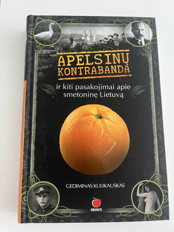 Apelsinų kontrabanda ir kiti pasakojimai apie smetoninę Lietuvą - Gediminas Kulikauskas, knyga 2