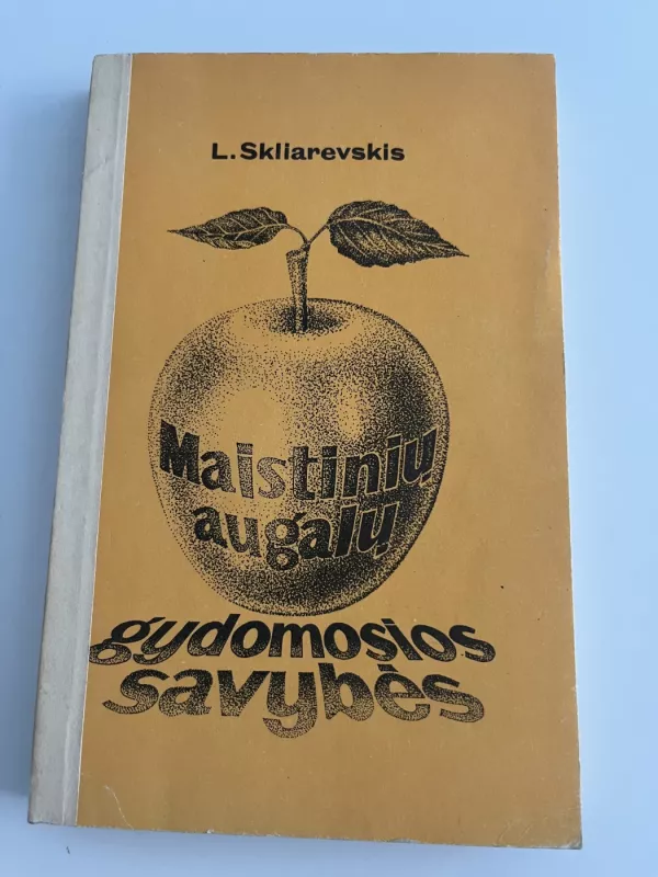 Maistinių augalų gydomosios savybės - L. Skliarevskis, knyga 2