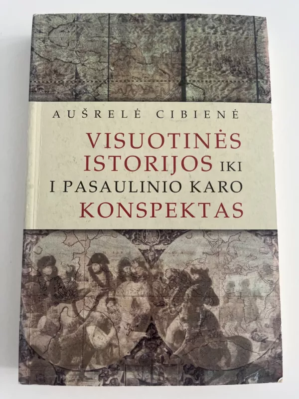 Visuotinės istorijos iki I pasaulinio karo konspektas - Aušrelė Cibienė, knyga 2