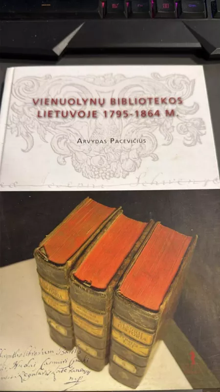 Vienuolynų bibliotekos Lietuvoje 1795-1864 metais - Arvydas Pacevičius, knyga 2