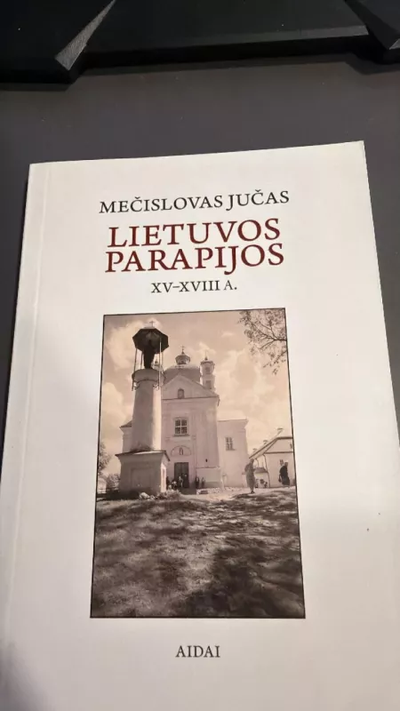 Lietuvos parapijos XV-XVIII a. - Mečislovas Jučas, knyga 3