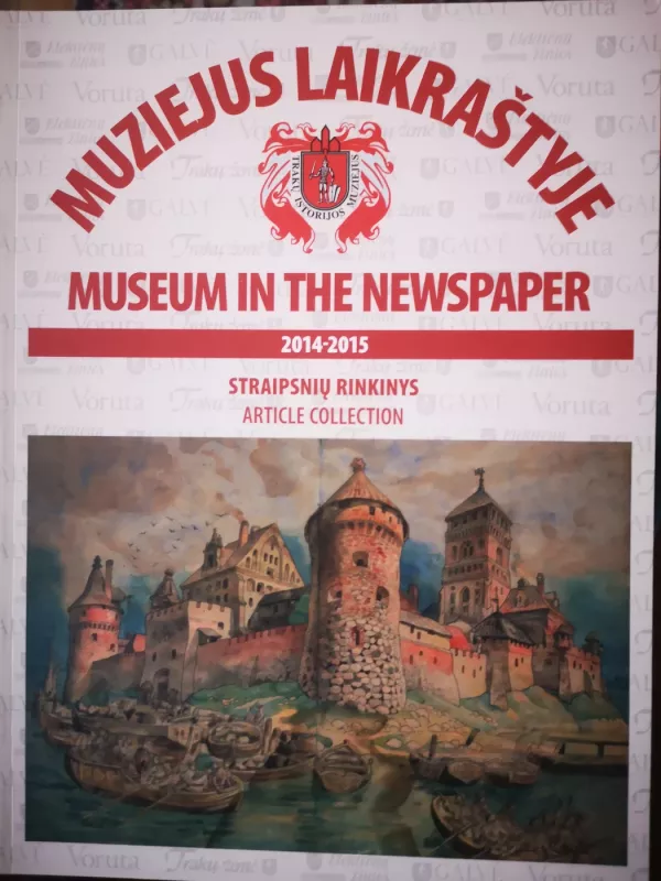 Muziejus laikraštyje, 2014-2015 - Dangis Varankevičius, Irena Senulienė,  Evelina Petrauskė, knyga 2