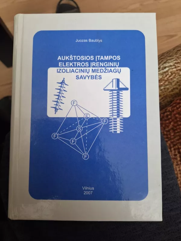 Aukštosios įtampos elektros įrenginių izoliacinių medžiagų savybės -  Juozas Baublys, knyga 2