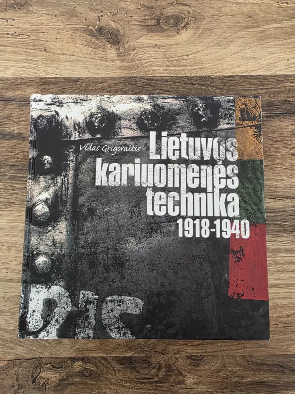 Lietuvos kariuomenės technika 1918-1940 - Vidas Grigoraitis, knyga 2