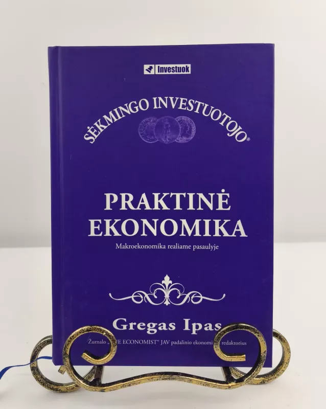 Praktinė ekonomika. Mikroekonomika realiame pasaulyje - Gregas Ipas, knyga 2