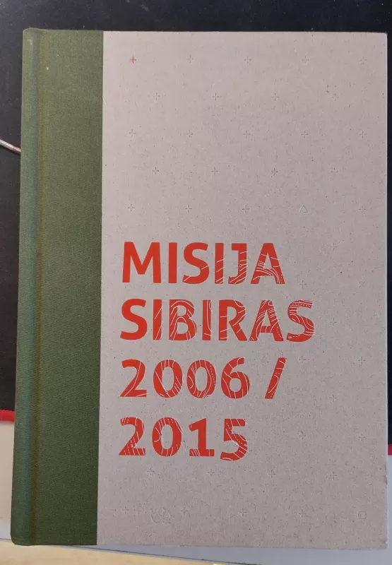 Misija Sibiras. 2006–2015 - Autorių Kolektyvas, knyga 2