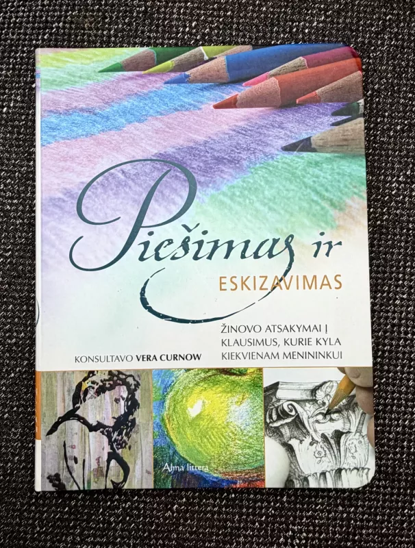 Piešimas ir eskizavimas. Žinovo atsakymai į klausimus, kurie kyla kiekvienam menininkui - Vera Curnow, knyga 2