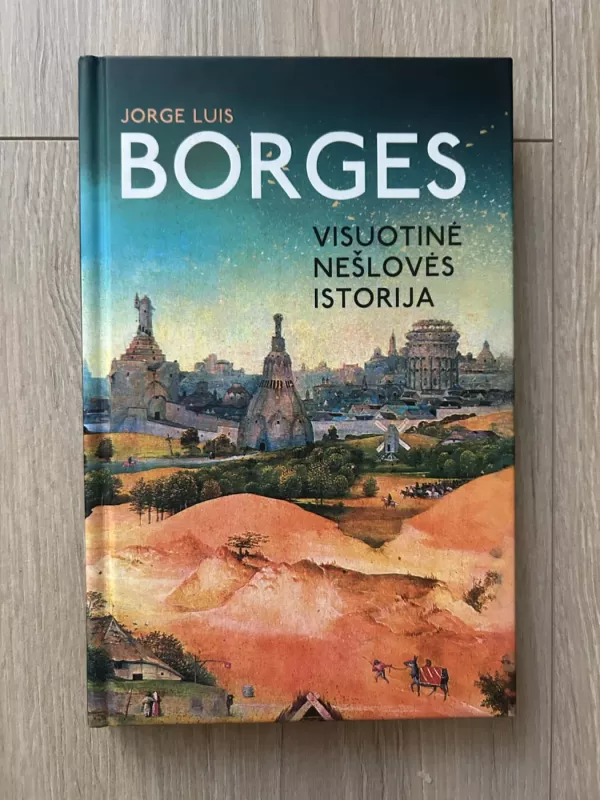 Visuotinė nešlovės istorija - Jorge Luis Borges, knyga 2