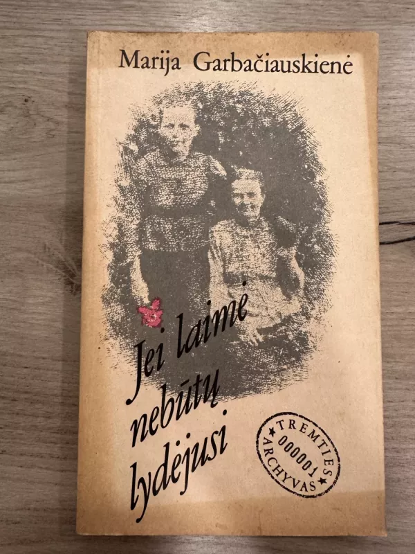 Jei laimė nebūtų lydėjusi - Marija Garbačiauskienė, knyga 2