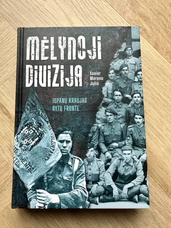 Mėlynoji divizija. Ispanų kraujas Rytų fronte - Xavier Moreno Juliá, knyga 2