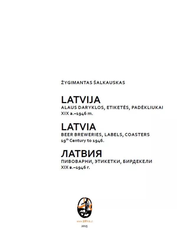 Latvija: alaus daryklos, etiketės, padėkliukai, XIX a. - 1946 m. - Žygimantas Šalkauskas, knyga 3