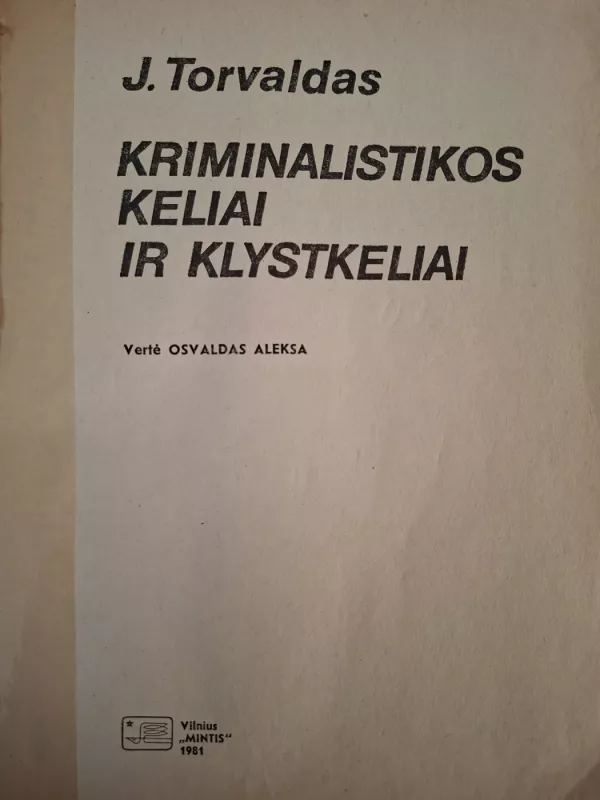 Kriminalistikos keliai ir klystkeliai - J. Torvaldas, knyga 3