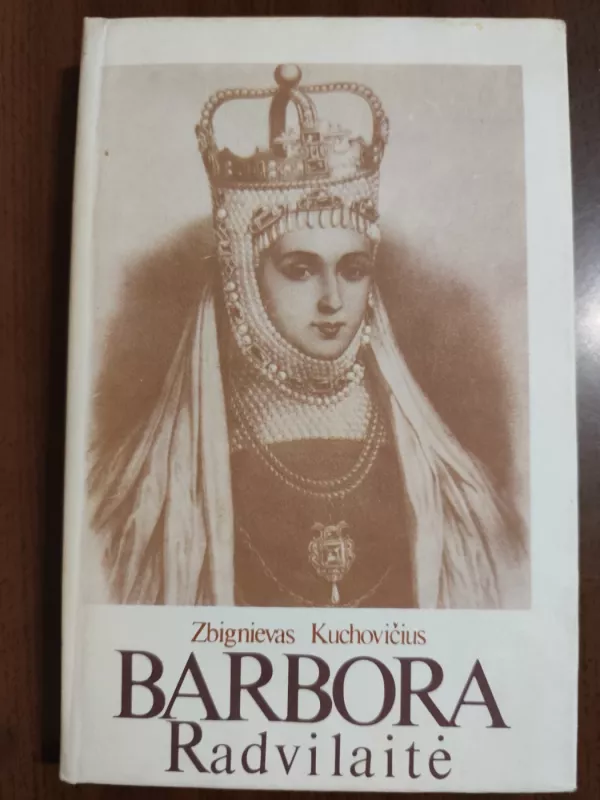 Barbora Radvilaitė - Zbignievas Kuchovičius, knyga 2