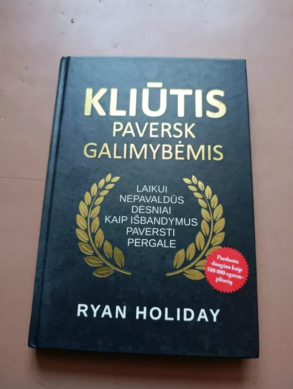 KLIŪTIS paversk galimybėmis - Ryan Holiday, knyga 2