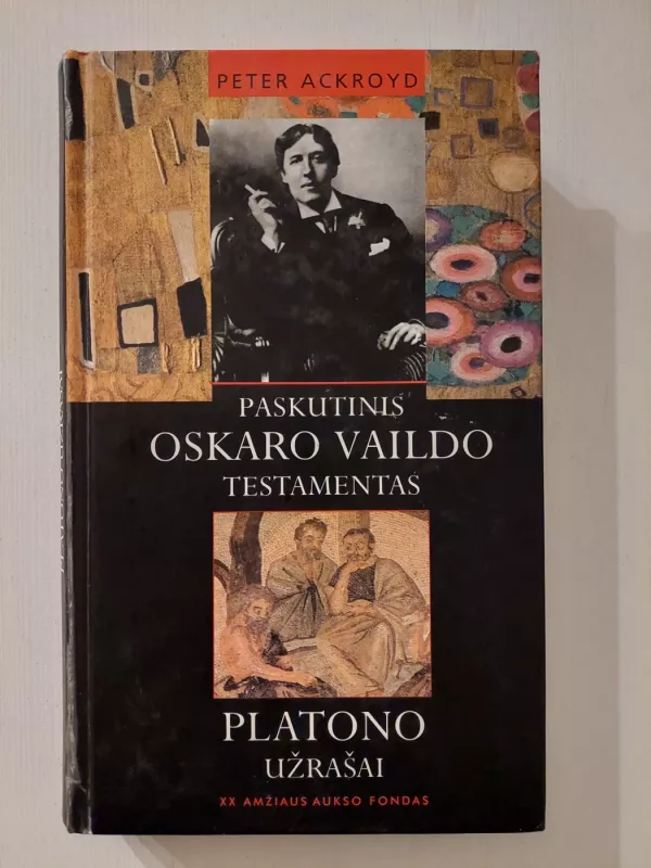 Paskutinis Oskaro Vaildo testamentas. Platono užrašai - Peter Ackroyd, knyga 2