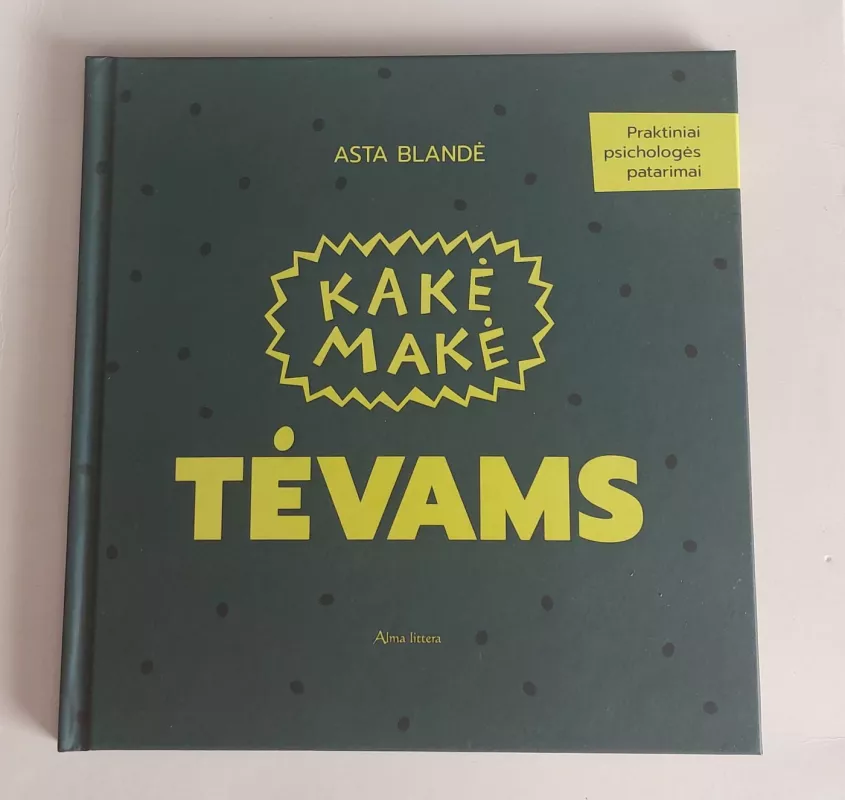 Kakė Makė tevams - Asta Blandė, Eglė Gudelienė, knyga 4
