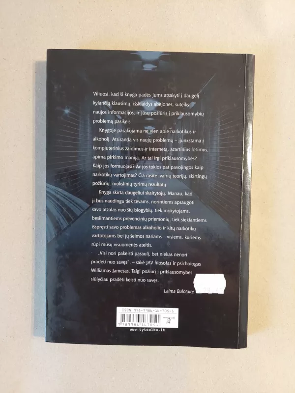Priklausomybių anatomija: Narkotikai. Alkoholis. Lošimas. Internetas. Darbas. Pirkimas - Laima Bulotaitė, knyga 3