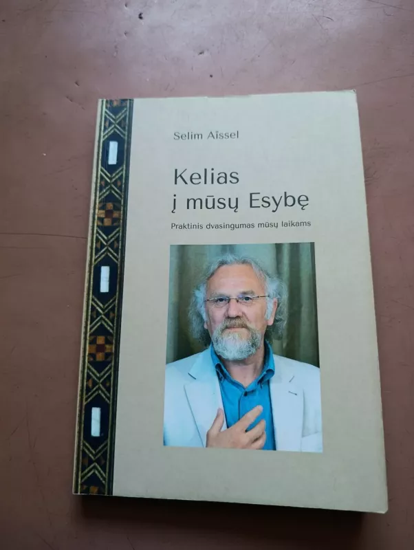 Kelias į mūsų Esybę: praktinis dvasingumas mūsų laikams - Selim Aïssel, knyga 2