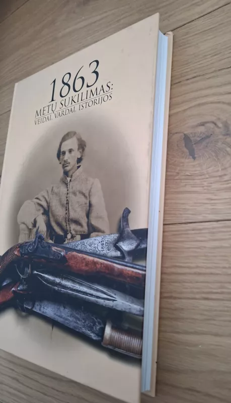 1863 Metų sukilimas: Veidai, vardai, istorijos - Raimundas Balza, knyga 3