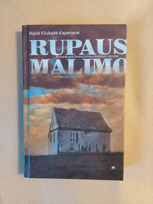 RUPAUS MALIMO: romanas apie žmonių likimus Mažojoje Lietuvoje - Nijolė Kliukaitė-Kepenienė, knyga 2