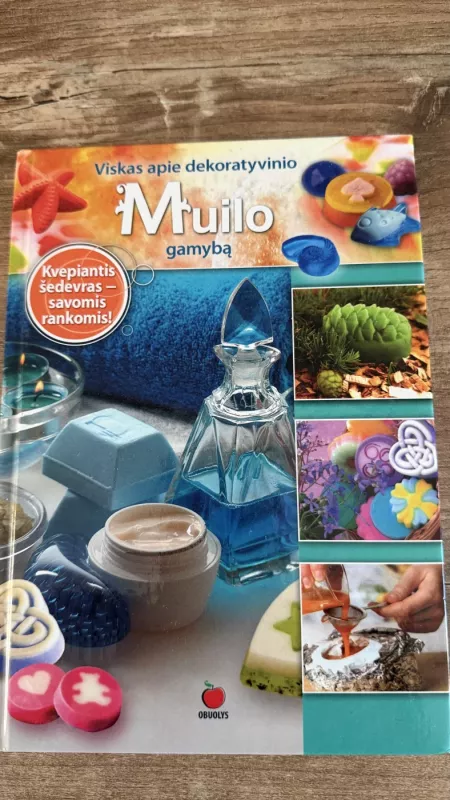 Viskas apie dekoratyvinio muilo gamybą - Stasė Suchckaitė, knyga 4