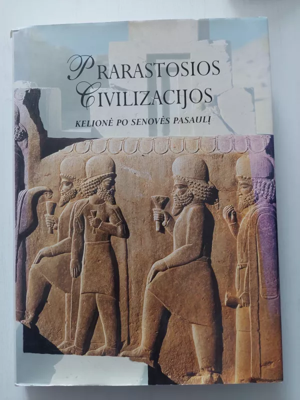 Prarastosios civilizacijos. Kelionė po senovės pasaulį - Autorių Kolektyvas, knyga 2
