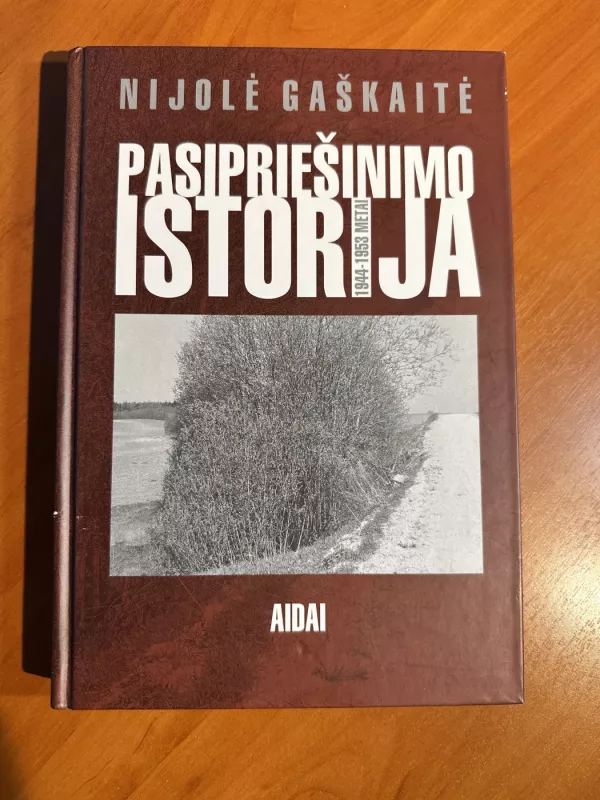 Pasipriešinimo istorija 1944-1953 metai - Nijolė Gaškaitė, knyga 2