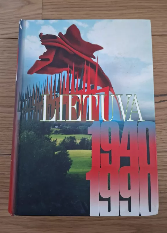 Lietuva 1940–1990: okupuotos Lietuvos istorija -  Lietuvos gyventojų genocido ir rezistencijos, knyga 2