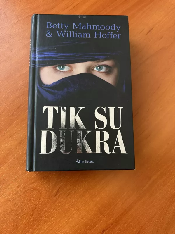 Tik su dukra - Betty Mahmoody, William  Hoffer, knyga 2