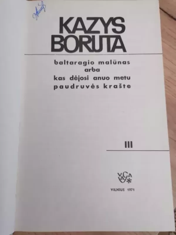 Baltaragio malūnas arba kas dėjosi anuo metu Paudruvės krašte - Kazys Boruta, knyga 4